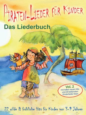 cover image of Piraten-Lieder für Kinder (Volume 2)--22 wilde und fröhliche Hits für Kinder von 3-9 Jahren mit tollen neuen Hits und 20 bekannten Kinderlieder-Stars